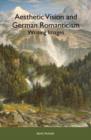 Image for Aesthetic vision and German romanticism  : writing images