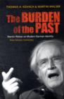 Image for The burden of the past  : Martin Walser&#39;s Peace Prize speech and modern Germany