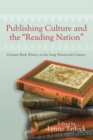 Image for Publishing culture and the &#39;reading nation&#39;  : German book history in the long nineteenth century