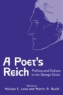 Image for A poet&#39;s reich  : politics and culture in the George circle
