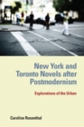 Image for New York and Toronto novels after postmodernism  : explorations of the urban