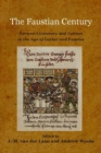 Image for The Faustian century  : German literature and culture in the age of Luther and Faustus
