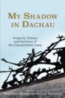 Image for My shadow in Dachau  : poems by victims and survivors of the concentration camp