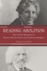 Image for Reading abolition  : the critical reception of Harriet Beecher Stowe and Frederick Douglass