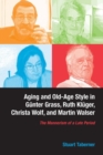 Image for Aging and old-age style in Gèunter Grass, Ruth Klèuger, Christa Wolf, and Martin Walser  : the mannerism of a late period