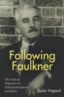 Image for Following Faulkner  : the critical response to Yoknapatawpha&#39;s architect