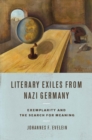 Image for Literary exiles from Nazi Germany  : exemplarity and the search for meaning