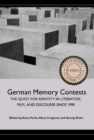 Image for German memory contests: the quest for identity in literature, film, and discourse since 1990