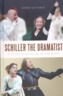 Image for Schiller the dramatist: a study of gesture in the plays
