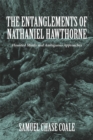 Image for The entanglements of Nathaniel Hawthorne: haunted minds and ambiguous approaches