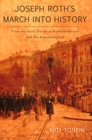 Image for Joseph Roth&#39;s march into history: from the early novels to Radetzkymarsch and Die Kapuzinergruft