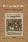 Image for The Faustian century: German literature and culture in the age of Luther and Faustus