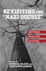 Image for Revisiting the &#39;Nazi occult&#39;  : histories, realities, legacies