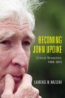 Image for Becoming John Updike  : critical reception, 1958-2010