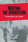 Image for Writing the revolution  : the construction of &quot;1968&quot; in Germany