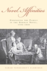 Image for Novel affinities  : composing the family in the German novel, 1795-1830