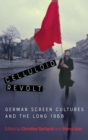Image for Celluloid revolt  : German screen cultures and the long 1968