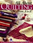Image for All About Quilting From A To Z