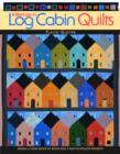 Image for A new look at log cabin quilts  : design a scene block plus 10 easy-to-follow projects