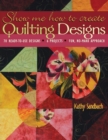 Image for Show Me How to Create Quilting Designs