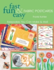 Image for Fast, Fun and Easy Fabric Postcards