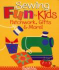Image for Sewing fun for kids  : patchwork, gifts &amp; more