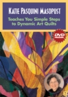 Image for Katie Pasquini Masopust Teaches Simple Steps to Dynamic Art Quilts