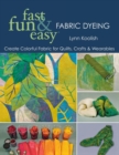 Image for Fast, Fun and Easy Fabric Dyeing