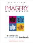 Image for Imagery on fabric: a complete surface design handbook.