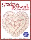 Image for Shadow redwork with Alex Anderson: 24 designs to mix and match.