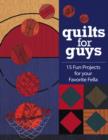 Image for Quilts for guys: 15 fun projects for your favorite fella
