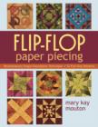 Image for Flip-flop paper piecing: revolutionary single-foundation technique guarantees accuracy