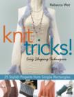 Image for Knit tricks!: easy shaping techniques : 25 stylish projects from simple rectangles