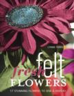 Image for Fresh felt flowers: 17 stunning flowers to sew &amp; display