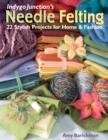 Image for Indygo Junction&#39;s needle felting: 22 stylish projects for home &amp; fashion
