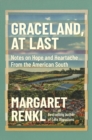 Image for Graceland, at last  : notes on hope and heartache from the American south
