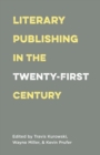 Image for Literary Publishing in the Twenty-First Century
