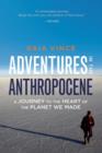 Image for Adventures in the Anthropocene : A Journey to the Heart of the Planet We Made