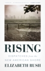 Image for Rising : Dispatches from the New American Shore