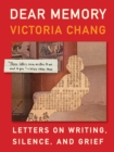 Image for Dear memory  : letters on writing, silence, and grief