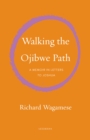 Image for Walking the Ojibwe path  : a memoir in letters to Joshua