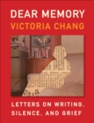 Image for Dear Memory: Letters on Writing, Silence, and Grief