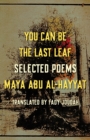 Image for You Can Be the Last Leaf: Selected Poems