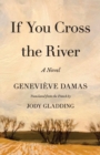 Image for If you cross the river: a novel