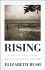 Image for Rising: dispatches from the new American shore