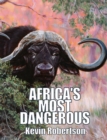Image for Africa&#39;s Most Dangerous : The Southern Buffalo (Syncerus caffer caffer)