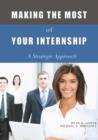 Image for Making the Most of Your Internship : A Strategic Approach