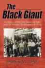 Image for The Black Giant : A History of the East Texas Oil Field and Oil Industry Skullduggery &amp; Trivia