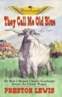 Image for They Call Me Old Blue : Or How I Helped Charles Goodnight Invent the Chuck Wagon