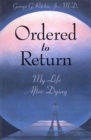 Image for Ordered to return  : my life after dying